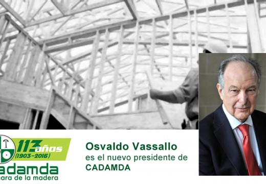 Osvaldo Vassallo es el nuevo presidente de CADAMDA – la Cámara de la Madera